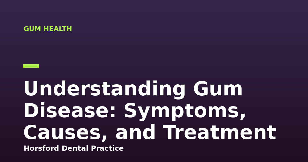 Understanding Gum Disease: Symptoms, Causes, and Treatment